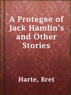 cover image of A Protegee of Jack Hamlin's and Other Stories